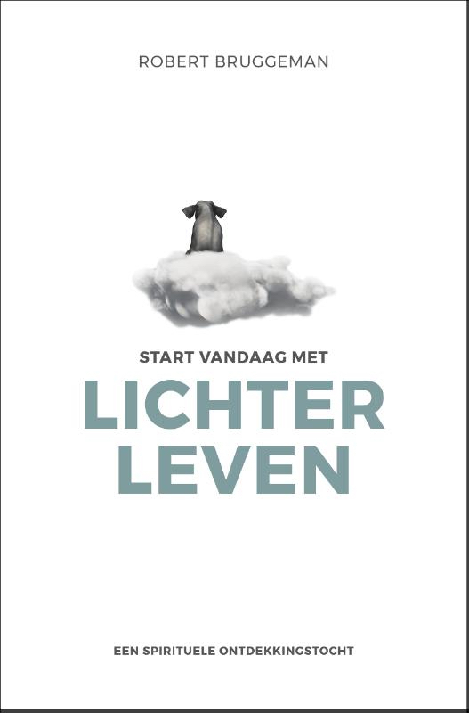 Start vandaag met lichter leven - Spiritueel & Spiritualiteit - Spiritueelboek.nl